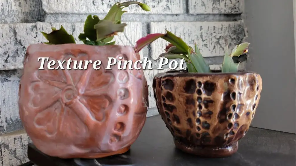 pinch pots allow for a variety of textures like smooth, rough, or patterned.